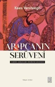 Arapçanın Serüveni;Tarihi, Lehçeleri, Dilbilim Geleneği