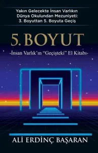 5. Boyut;İnsan Varlık'ın "Geçişteki" El Kitabı