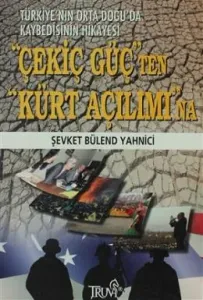 Çekiç Güçten Kürt Açılımına
