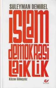 İslâm Demokrasi Lâiklik Süleyman Demirel