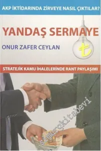 Yandaş Sermaye: AKP İktidarında Zirveye Nasıl Çıktılar? -