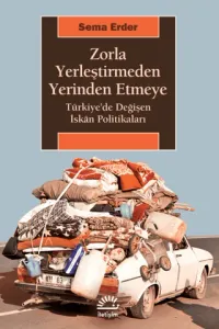 Zorla Yerleştirmeden Yerinden Etmeye