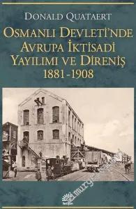Osmanlı Devleti'nde Avrupa İktisadi Yayılımı ve Direniş 1881 - 1908 -         2021