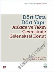 Dört Usta Dört Yapı: Ankara ve Çevresinde Geleneksel Konut -         2022
