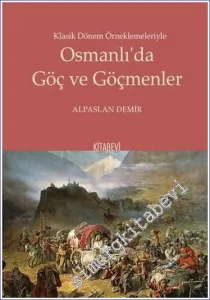 Osmanlı'da Göç ve Göçmenler - Klasik Dönem Örneklemeleriyle -         2022