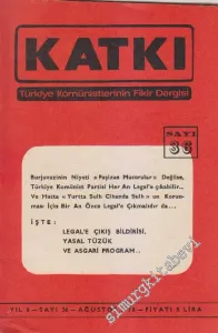 Katkı - Türkiye Komünistlerinin Fikir Dergisi - Dosya: Burjuvazinin Niyeti “Faşizan Maceralar” Değilse, Türkiye Komünist Partisi Her An Legal'e Çıkabilir... Ve Hatta “Yurtta Sulh Cihanda Sulh”un Korunması İçin Bir An Önce Legal'e Çıkmalıdır Da... - İşte L