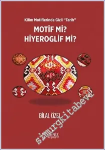 Kilim Motiflerinde Gizli Tarih Motif mi Hiyeroglif mi -         2023