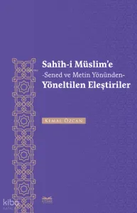 Sahîh-İ Müslim’e -Senet Ve Metin Yönünden- Yöneltilen Eleştiriler