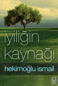 İyiliğin Kaynağı İyiliğin Kaynağı