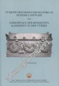Türkiye'deki Roma İmparatorluk Dönemi Lahitleri = Sarkophage der Romischen Kaiserzeit in der Turkei -        2010