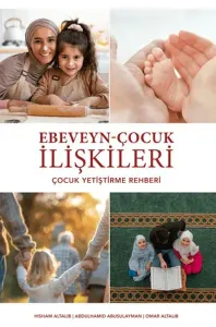 Ebeveyn - Çocuk İlişkileri (Ciltli);Çocuk Yetiştirme Rehberi