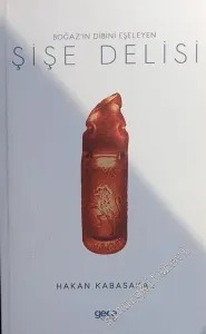 Boğaz'ın Dibini Eşeleyen Şişe Delisi -         2021