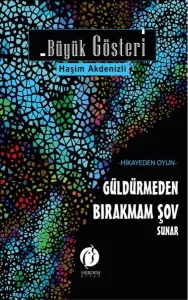 Büyük Gösteri;-Hikayeden Oyun- Güldürmeden Bırakmam Şov Sunar