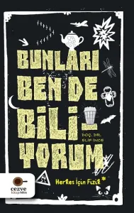 Bunları Ben de Biliyorum; Herkes İçin Fizik