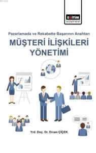 Pazarlama ve Rekabette Başarının Anahtarı Müşteri İlişkileri Yönetimi