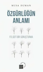 Özgürlüğün Anlamı; Felsefi Bir Soruşturma