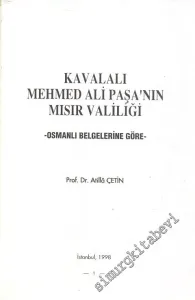 Kavalalı Mehmed Ali Paşa'nın Mısır Valiliği - Osmanlı Belgelerine Göre -        1998