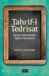 Tahrif-i Tedrisat; Sistem Eğitiminden Eğitim Sistemine