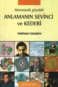 Matematik Güzeldir-Anlamanın Sevinci ve Kederi