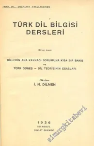 Tarih Dil Coğrafya Fakültesinde: Türk Dil Bilgisi Dersleri Birinci Kısım: Dillerin Ana Kaynağı Sorumuna Kısa Bir Bakış ve Türk Güneş - Dil Teorisinin Esasları -        1936