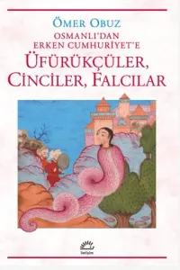 Osmanlı'dan Erken Cumhuriyet'e Üfürükçüler, Cinciler, Falcılar