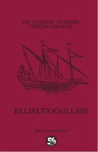 Ellialtıoğulları Bir Yeniçeri Ailesinin Gerçek Hikayesi
