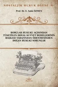 Tüketilen Doğal Kuvvet Bedellerinin Başkası Tarafından Ödenmesinden Doğan Hukuki Sorunlar