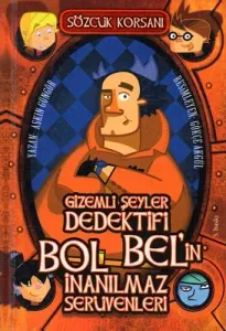 Sözcük Korsanı Gizemli Şeyler Dedektifi Bol Bel'in İnanılmaz Serüvenleri