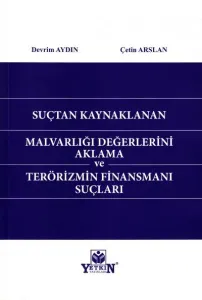 Suçtan Kaynaklanan Malvarlığı Değerlerini Aklama ve Terörizmin Finansmanı Suçları