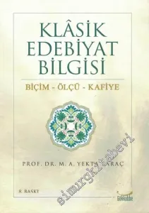 Klasik Edebiyat Bilgisi : Biçim Ölçü Kafiye -         2014