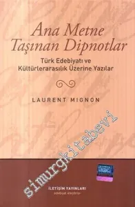 Ana Metne Taşınan Dipnotlar: Türk Edebiyatı ve Kültürlerarasılık Üzerine Yazılar -         2009