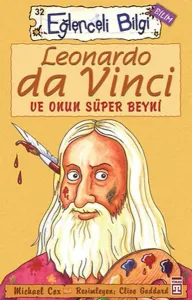 Leonardo Da Vinci ve Onun Süper Beyni; Eğlenceli Bilim, +10 Yaş