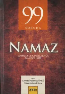 99 Soruda Namaz  Sorular ve Cevaplarıyla Namaz Fıkhı