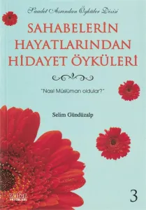 Sahabelerin Hayatlarından Hidayet Öyküleri 3