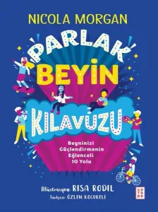 Parlak Beyin Kılavuzu - Beyninizi Güçlendirmenin Eğlenceli 10 Yolu