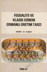 Feodalite ve Klasik Dönem Osmanlı Üretim Tarzı -
