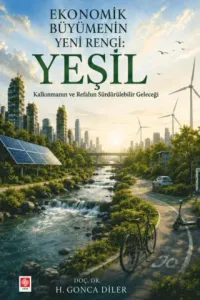 Ekonomik Büyümenin Yeni Rengi: Yeşil Kalkınmanın ve Refahın Sürdürülebilir Geleceği