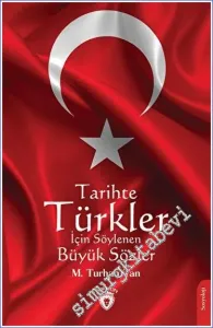 Tarihte Türkler İçin Söylenen Büyük Sözler -         2023