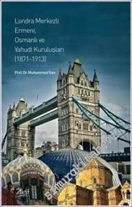 Londra Merkezli Ermeni Osmanlı ve Yahudi Kuruluşları (1871-1913) -         2022