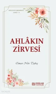 Ahlakın Zirvesi;Faziletler Medeniyeti Serisi - 9