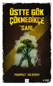 ÜSTTE GÖK ÇÖKMEDİKÇE - SARI (4. KİTAP)