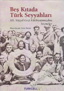 Beş Kıtada Türk Seyyahları: 20. Yüzyıl Gezi Edebiyatımızdan Seçmeler -        2002