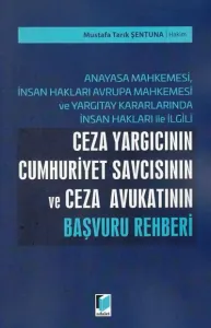 Ceza Yargıcının Cumhuriyet Savcısının ve Ceza Avukatının Başvuru Rehberi
