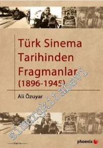 Türk Sinema Tarihinden Fragmanlar (1896 - 1945) -         2013