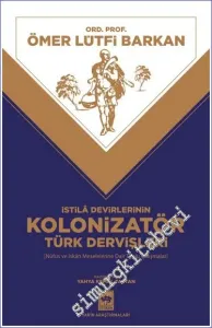 İstila Devirlerinin Kolonizatör Türk Dervişleri : Nüfus ve İskan Meselelerine Dair Toplu Çalışmalar -