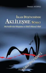 İslam Düşüncesinde Aklileşme Süreci: Mutezilenin Oluşumu ve Ebu'l - Huzeyl Allaf -        2022