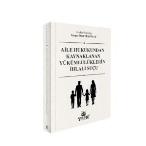 Aile Hukukundan Kaynaklanan Yükümlülüklerin İhlali Suçu