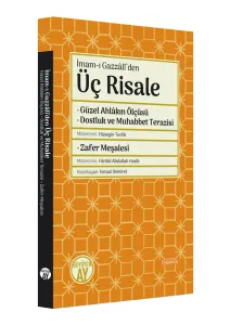 Üç Risale: Güzel Ahlâkın Ölçüsü • Dostluk ve Muhabbet Terazisi • Zafer Meşalesi