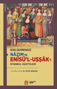 Son Şehrengiz: Nâzım’ın Enîsü’l-Uşşâk’ı