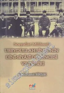 Sosyalist Müfessir Ubeydullah Sindi'nin Dini-Siyasi Düşüncesi ve Tefsiri -